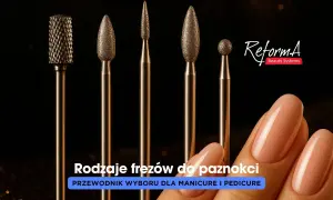 Rodzaje frezów do paznokci: przewodnik wyboru dla manicure. Poznaj narzędzia, które odmienią Twój manicure!